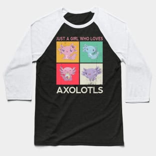 Just A Girl Who Loves Axolotls Baseball T-Shirt